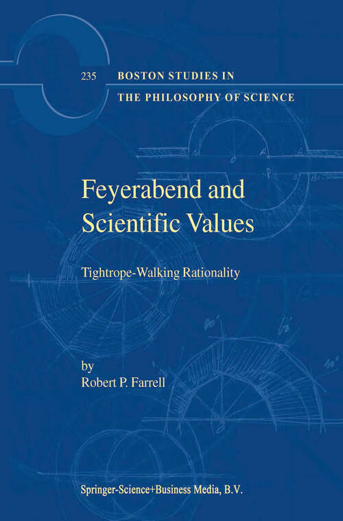 Book cover of Feyerabend and Scientific Values: Tightrope-Walking Rationality (2003) (Boston Studies in the Philosophy and History of Science #235)