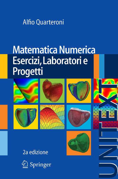 Book cover of Matematica Numerica Esercizi, Laboratori e Progetti (2a ed. 2013) (UNITEXT #75)
