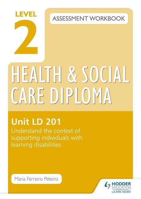 Book cover of Level 2 Health & Social Care Diploma LD 201 Assessment Workbook: Understand the context of supporting individuals with learning disabilities (PDF)