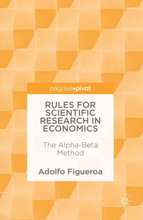 Book cover of Rules for Scientific Research in Economics: The Alpha-Beta Method (1st ed. 2017)