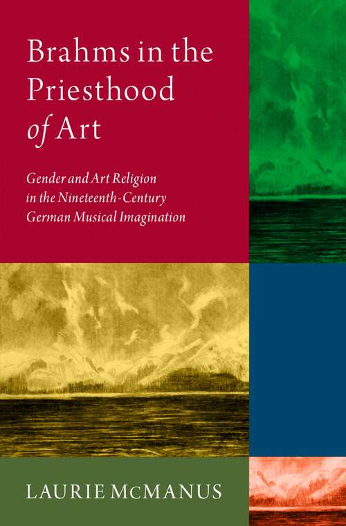 Book cover of Brahms in the Priesthood of Art: Gender and Art Religion in the Nineteenth-Century German Musical Imagination