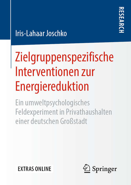 Book cover of Zielgruppenspezifische Interventionen zur Energiereduktion: Ein umweltpsychologisches Feldexperiment in Privathaushalten einer deutschen Großstadt (1. Aufl. 2019)