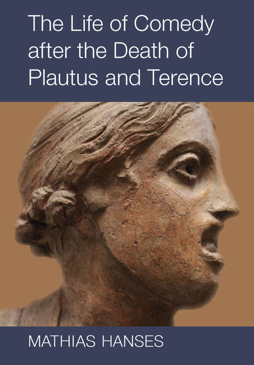 Book cover of The Life of Comedy after the Death of Plautus and Terence