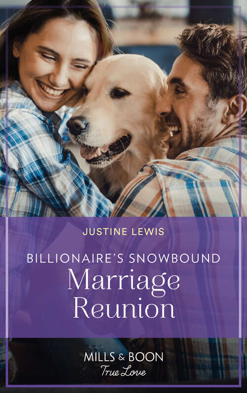 Book cover of Billionaire's Snowbound Marriage Reunion (Mills & Boon True Love): Barcelona Fling With A Secret Prince / Billionaire's Snowbound Marriage Reunion (ePub edition)