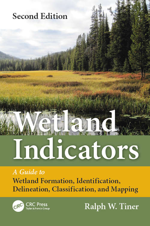 Book cover of Wetland Indicators: A Guide to Wetland Formation, Identification, Delineation, Classification, and Mapping, Second Edition (2)