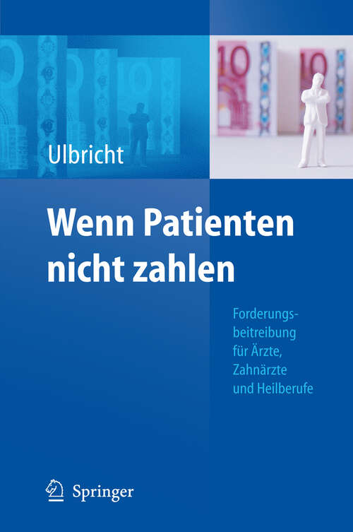 Book cover of Wenn Patienten nicht zahlen: Forderungsbeitreibung für Ärzte, Zahnärzte und Heilberufe (2008)
