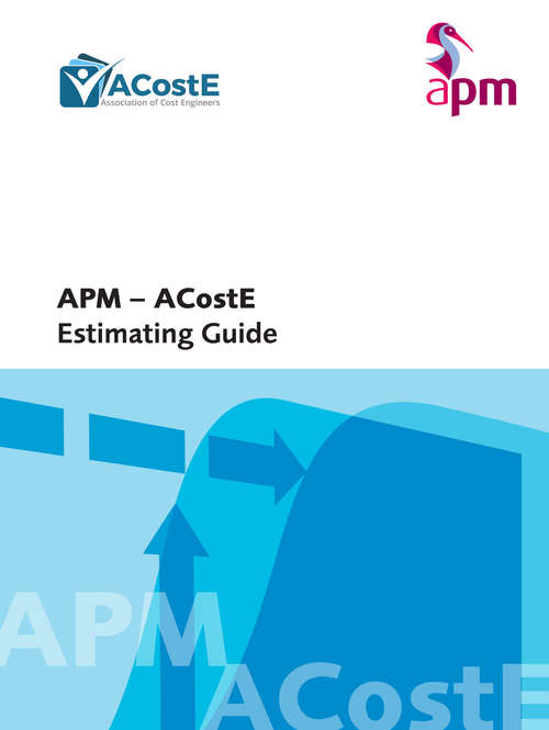 Book cover of APM – ACostE Estimating Guide