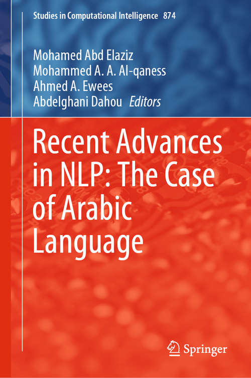 Book cover of Recent Advances in NLP: The Case of Arabic Language (1st ed. 2020) (Studies in Computational Intelligence #874)