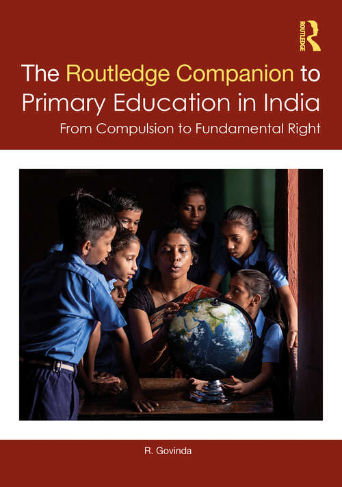 Book cover of The Routledge Companion to Primary Education in India: From Compulsion to Fundamental Right