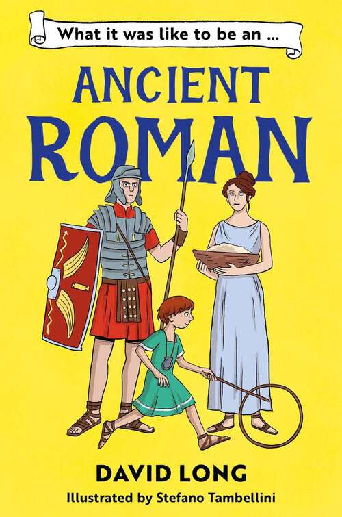 Book cover of What it was like to be an Ancient Roman (What It Was Like to be... #2)