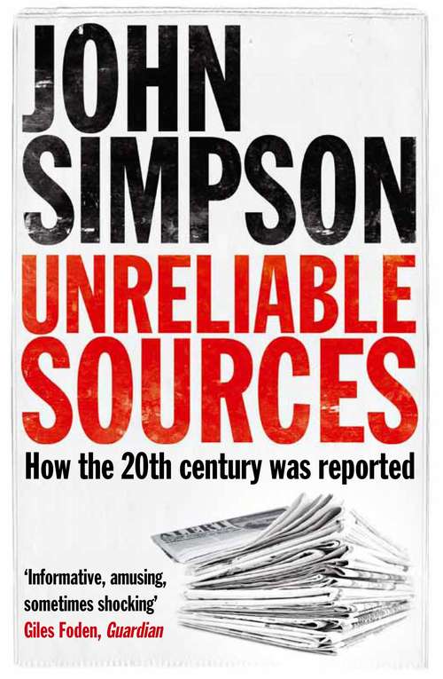 Book cover of Unreliable Sources: How the Twentieth Century was Reported (2)