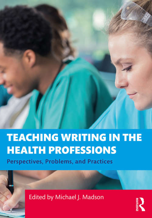 Book cover of Teaching Writing in the Health Professions: Perspectives, Problems, and Practices