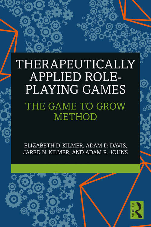 Book cover of Therapeutically Applied Role-Playing Games: The Game to Grow Method