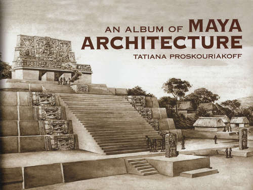 Book cover of An Album of Maya Architecture (Native American)