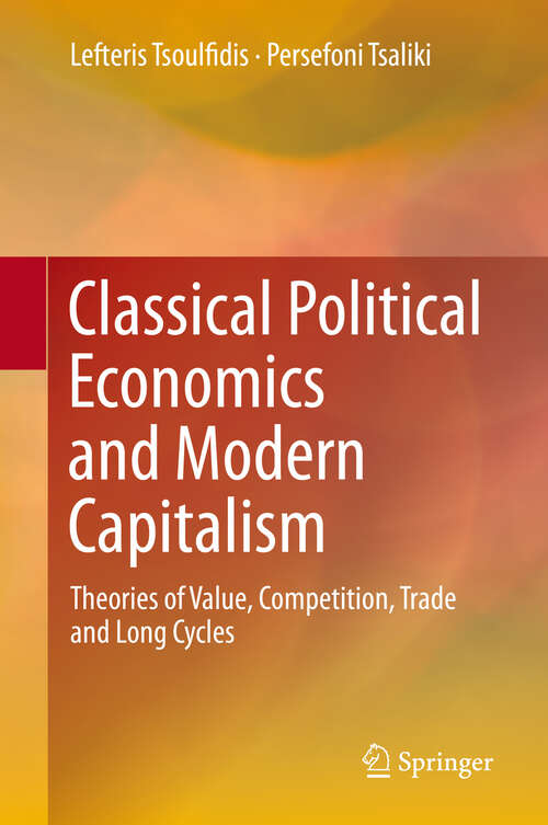 Book cover of Classical Political Economics and Modern Capitalism: Theories of Value, Competition, Trade and Long Cycles (1st ed. 2019)