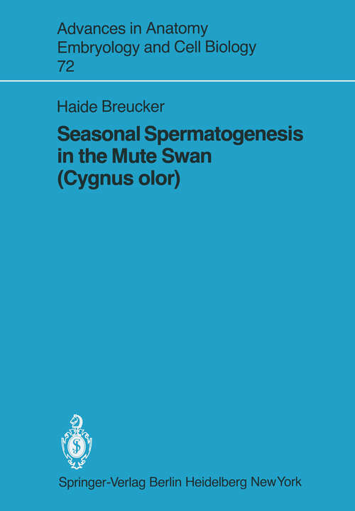 Book cover of Seasonal Spermatogenesis in the Mute Swan (1982) (Advances in Anatomy, Embryology and Cell Biology #72)