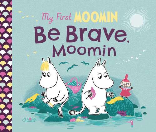 Book cover of My First Moomin: Be Brave, Moomin