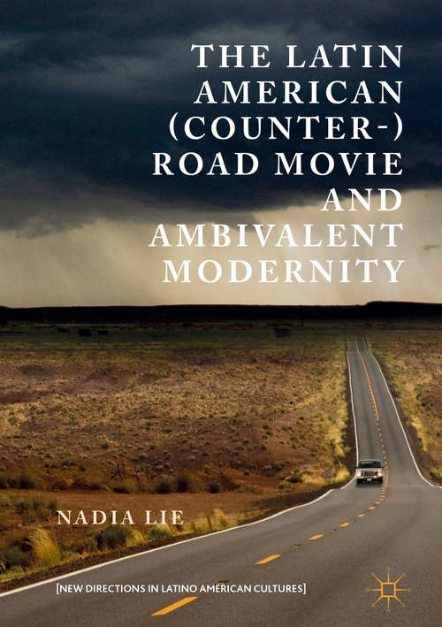 Book cover of The Latin American (Counter-) Road Movie and Ambivalent Modernity