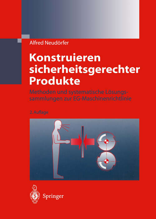Book cover of Konstruieren sicherheitsgerechter Produkte: Methoden und systematische Lösungssammlungen zur EG-Maschinenrichtlinie (2. Aufl. 2002)