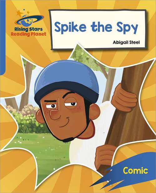 Book cover of Reading Planet: Rocket Phonics – Target Practice – Spike the Spy – Blue