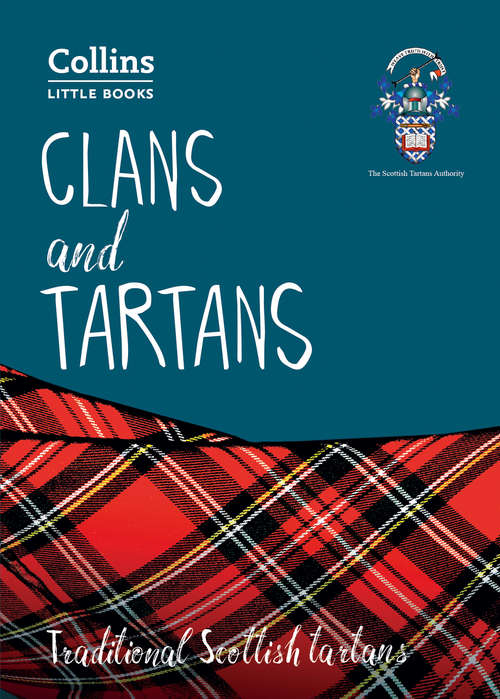Book cover of Clans and Tartans: Traditional Scottish Tartans (ePub edition) (Collins Little Books)