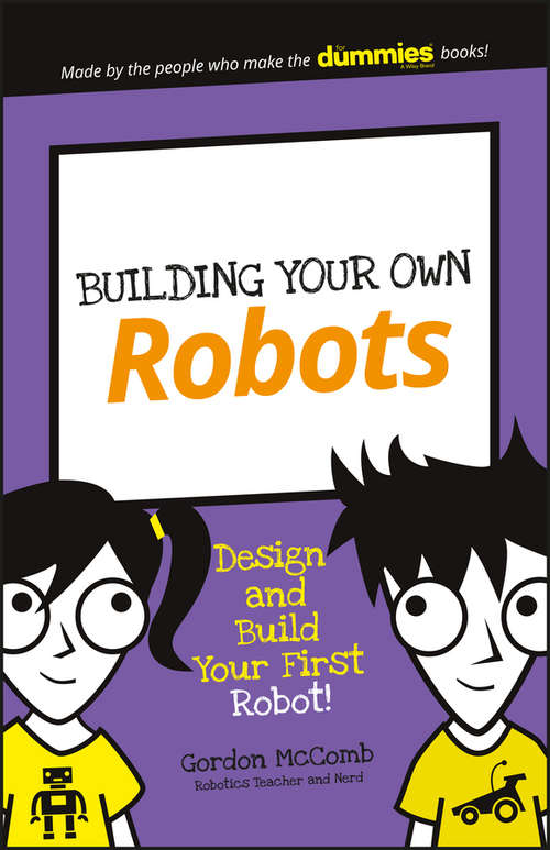 Book cover of Building Your Own Robots: Design and Build Your First Robot! (Dummies Junior)