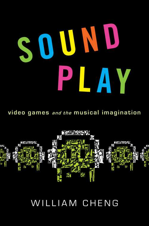 Book cover of Sound Play: Video Games and the Musical Imagination (Oxford Music / Media)