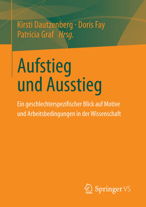 Book cover of Aufstieg und Ausstieg: Ein geschlechterspezifischer Blick auf Motive und Arbeitsbedingungen in der Wissenschaft (2013)