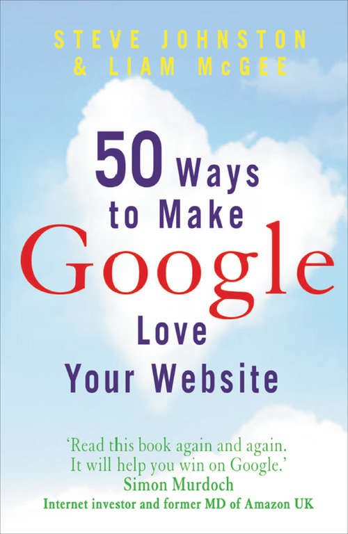 Book cover of 50 Ways to Make Google Love Your Website