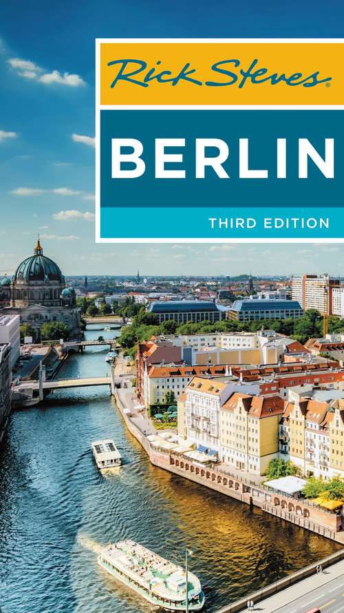 Book cover of Rick Steves Berlin: Including Berlin, Munich, Salzburg & Vienna City Maps (3) (Rick Steves Ser.)