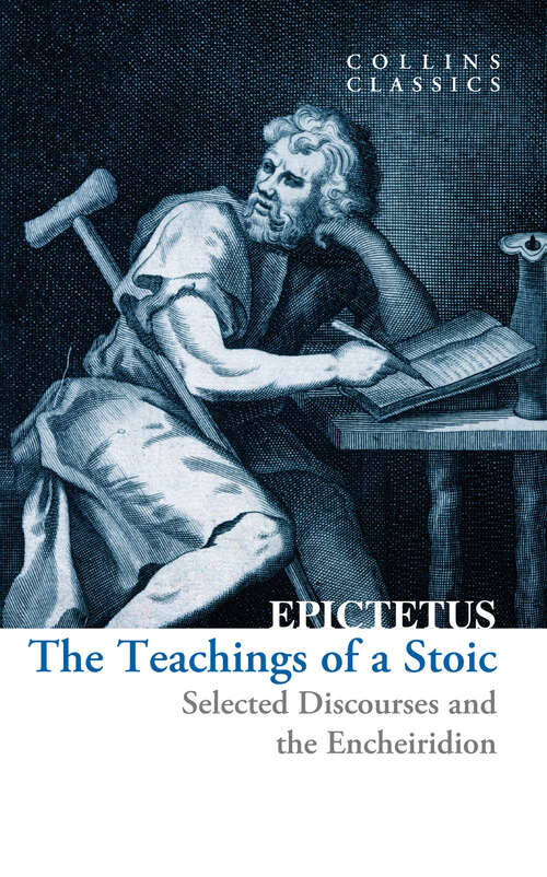 Book cover of The Teachings of a Stoic: Selected Discourses And The Encheiridion (Collins Classics)
