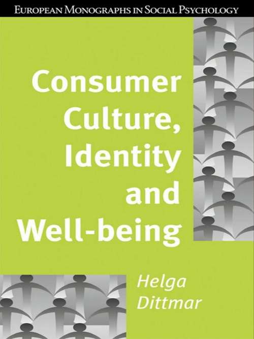 Book cover of Consumer Culture, Identity and Well-Being: The Search for the 'Good Life' and the 'Body Perfect' (European Monographs in Social Psychology)