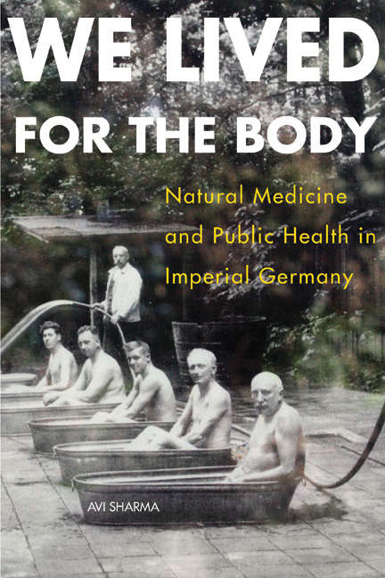 Book cover of We Lived for the Body: Natural Medicine and Public Health in Imperial Germany