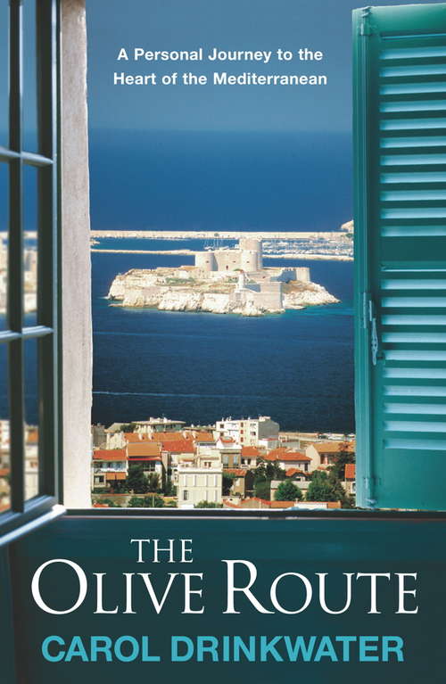 Book cover of The Olive Route: A Personal Journey to the Heart of the Mediterranean (Olive Ser. #4)