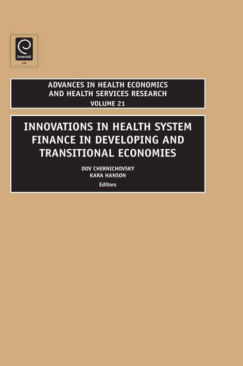 Book cover of Innovations in Health Care Financing in Low and Middle Income Countries (Advances in Health Economics & Health Services Research #21)