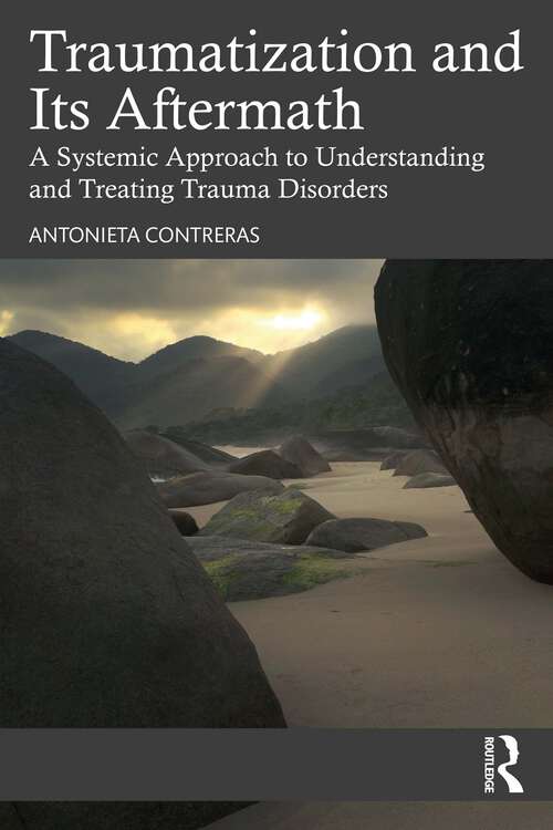 Book cover of Traumatization and Its Aftermath: A Systemic Approach to Understanding and Treating Trauma Disorders