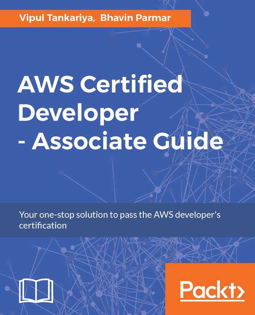 Book cover of AWS Certified Developer - Associate Guide: Your one-stop solution to pass the AWS developer's certification