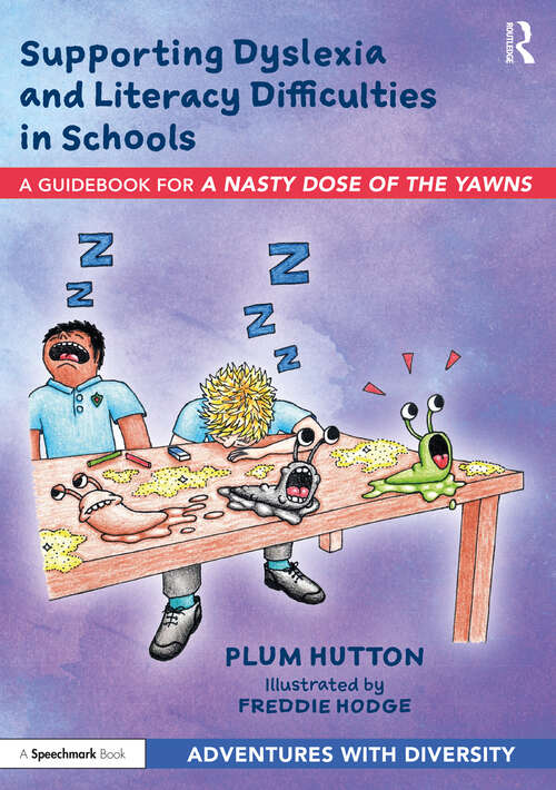 Book cover of Supporting Dyslexia and Literacy Difficulties in Schools: A Guidebook for ‘A Nasty Dose of the Yawns’ (Adventures with Diversity)