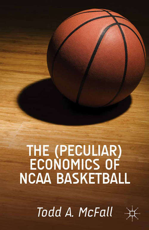 Book cover of The (Peculiar) Economics of NCAA Basketball (2014)