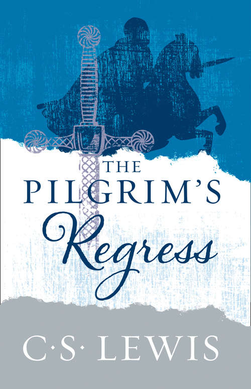 Book cover of The Pilgrim’s Regress: An Allegorical Apology For Christianity, Reason, And Romanticism (ePub edition)