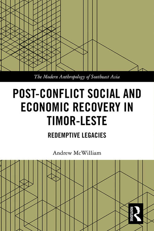Book cover of Post-Conflict Social and Economic Recovery in Timor-Leste: Redemptive Legacies (The Modern Anthropology of Southeast Asia)