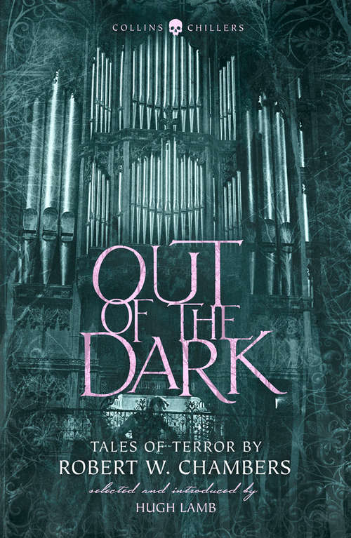 Book cover of Out of the Dark: Tales Of Terror By Robert W. Chambers (ePub edition) (Collins Chillers)