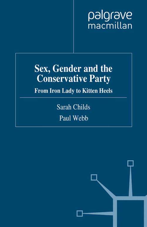Book cover of Sex, Gender and the Conservative Party: From Iron Lady to Kitten Heels (2012) (Gender and Politics)