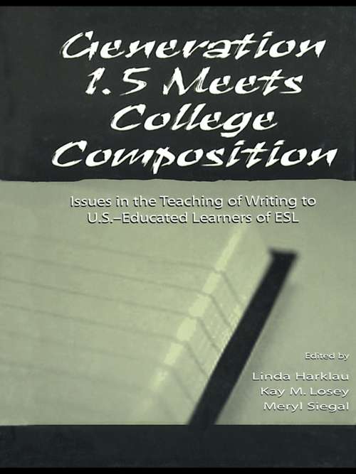 Book cover of Generation 1.5 Meets College Composition: Issues in the Teaching of Writing To U.S.-Educated Learners of ESL
