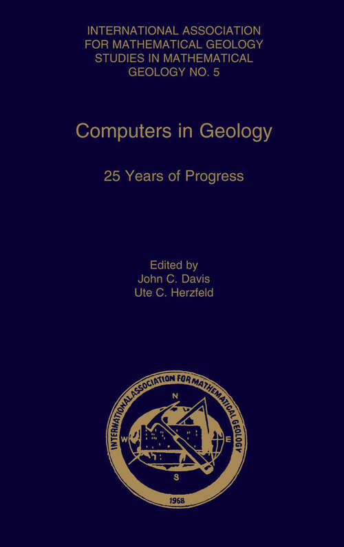 Book cover of Computers in Geology: 25 Years of Progress (International Association for Mathematical Geology Studies in Mathematical Geology)