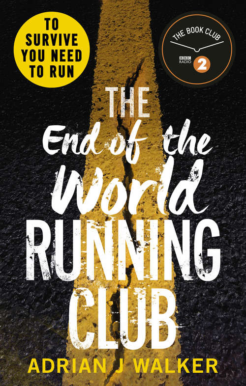 Book cover of The End of the World Running Club: The ultimate race against time post-apocalyptic thriller