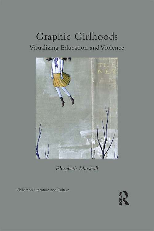 Book cover of Graphic Girlhoods: Visualizing Education and Violence