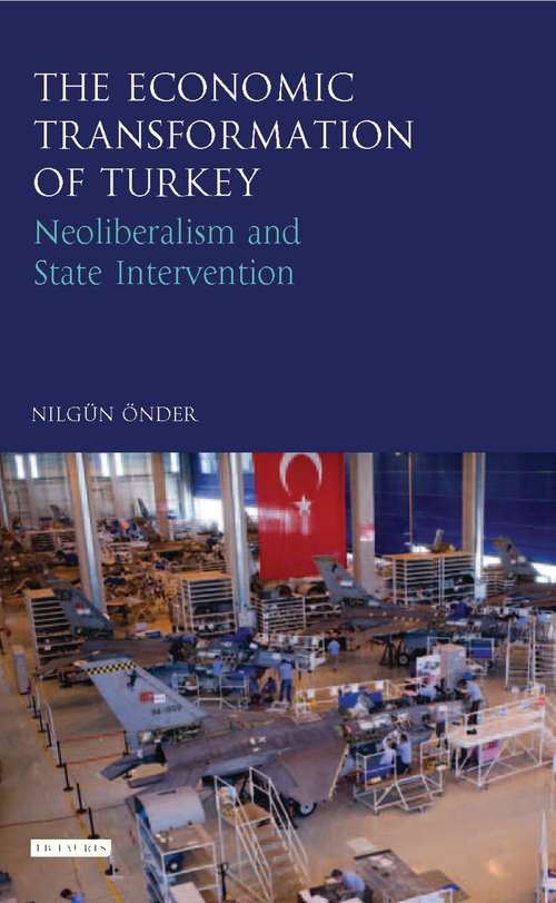 Book cover of The Economic Transformation of Turkey: Neoliberalism and State Intervention (Library of Modern Turkey)