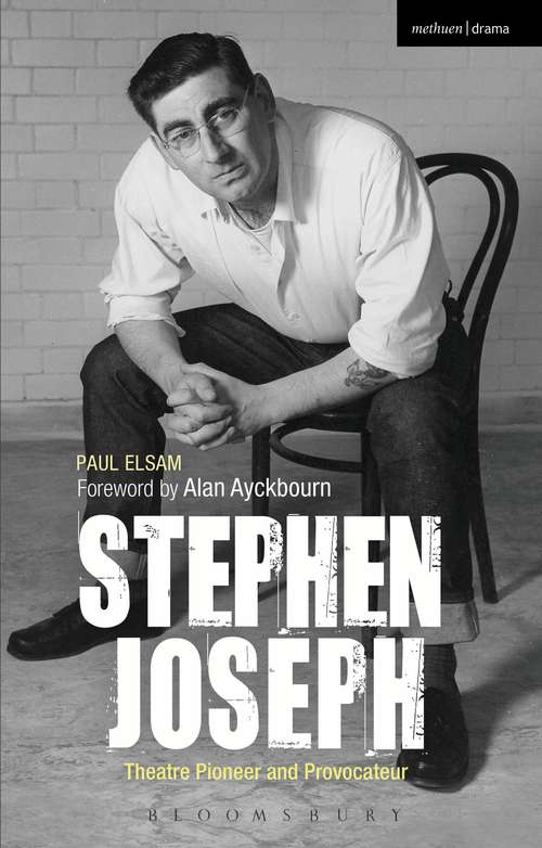Book cover of Stephen Joseph: Theatre Pioneer And Provocateur (Biography and Autobiography)