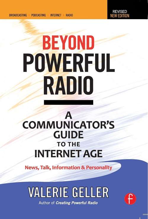 Book cover of Beyond Powerful Radio: A Communicator's Guide to the Internet Age—News, Talk, Information & Personality for Broadcasting, Podcasting, Internet, Radio (2)